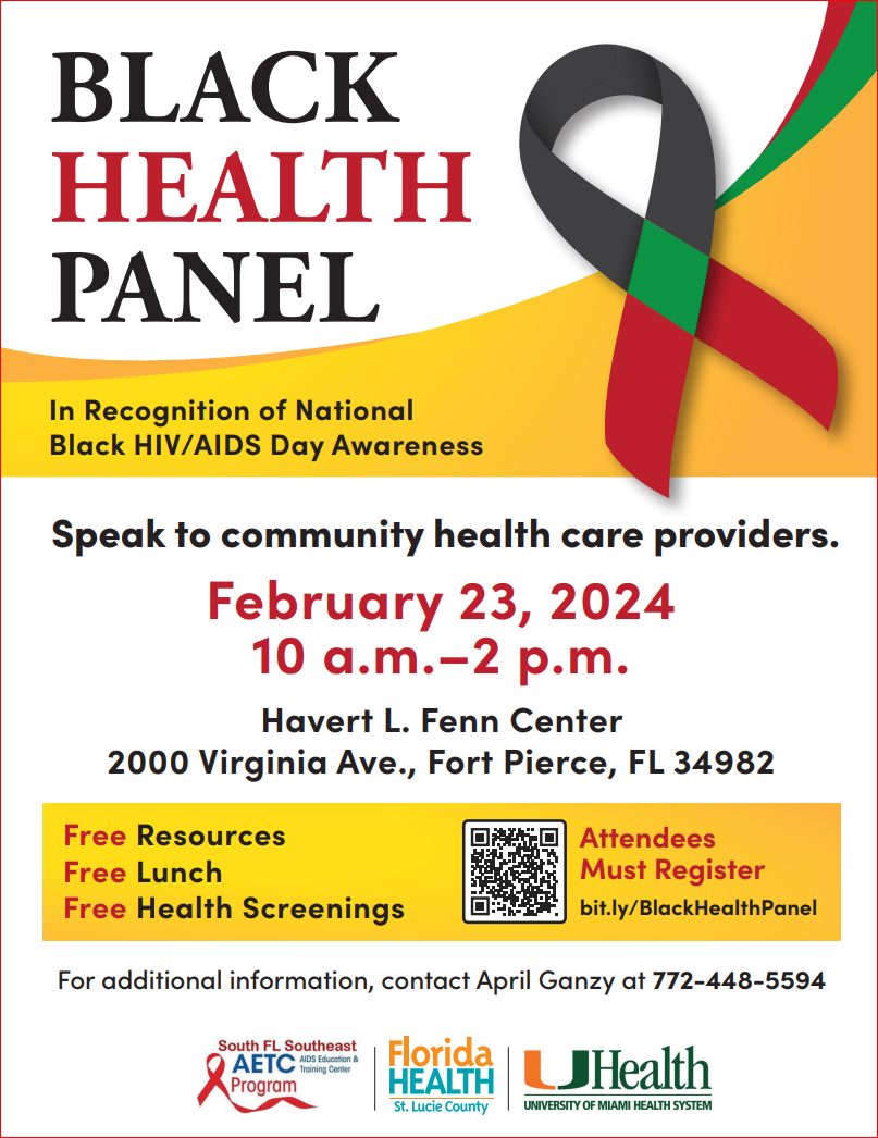 Come to the Black Health Panel on February 23, 2024, from 10 am to 2 pm to speak to community health providers. There will be free resources, lunch and health screenings. The event, which recognizes National Black HIV/AIDS Day Awareness, will be at the Havert L. Fenn Center at 2000 Virginia Avenue in Fort Pierce, 34982. For additional information, contact April Ganzy at 772-448-5594. Attendees must register at bit.ly/BlackHealthPanel. 