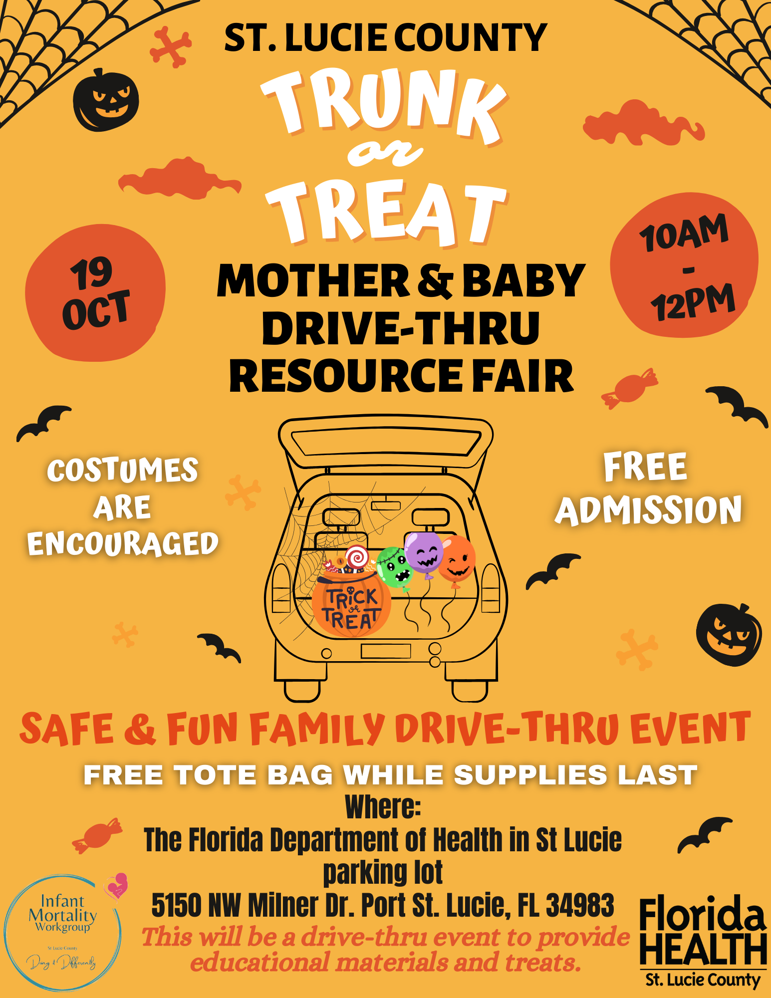 St. Lucie County Trunk or Treat - Mother and Baby Drive-Thru Resource Fair – October 19, 2024, from 10 AM – 12 PM – Costumes are encouraged, free admission. Safe and fun family drive-through event. Free tote bag while supplies last. Where: The Florida Department of Health in St. Lucie Parking Lot: 5150. NW Milner Dr., Port Saint Lucie, FL. 34983. This will be a drive through event to provide educational materials and treats.